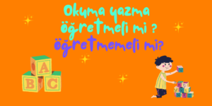 Read more about the article Çocuklar İlkokula Başlamadan Önce Okuma Yazma Öğretilmeli mi?